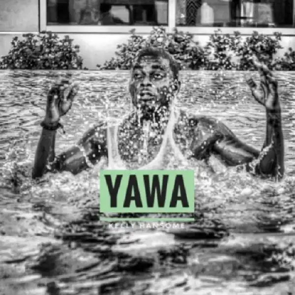 Kelly Hansome - Yawa